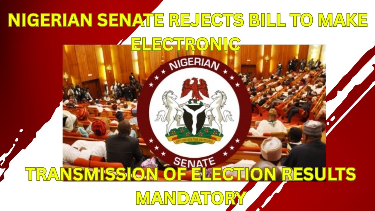 Nigerian Senate Rejects Bill To Make Electronic Transmission Of Election Results Mandatory