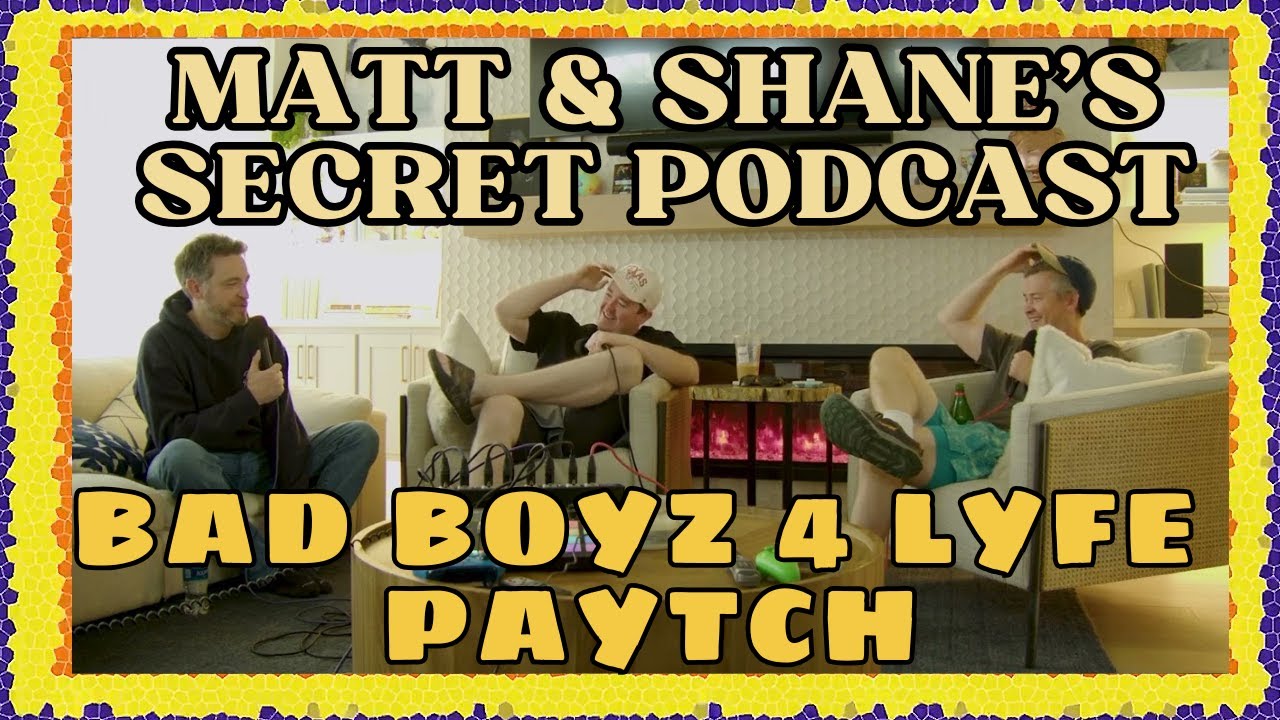 Bad Boyz 4 Lyfe (feat. Dan Soder) PAYTCH | Matt and Shane's Secret Podcast