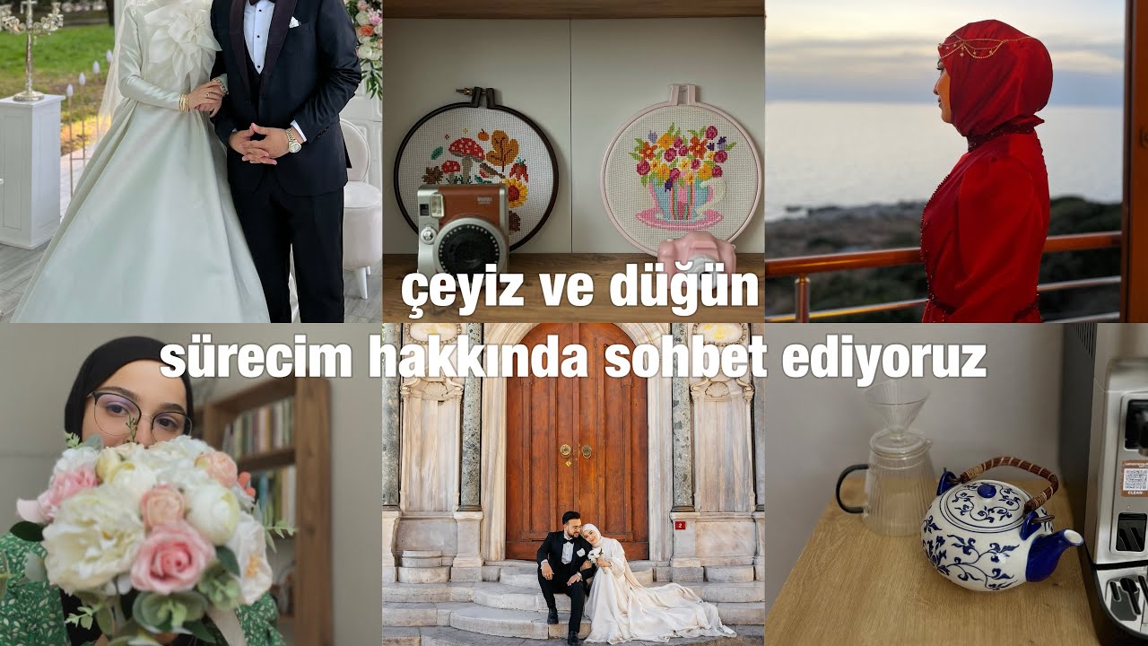 çeyiz ve düğün sürecim hakkında sohbet ediyoruz 