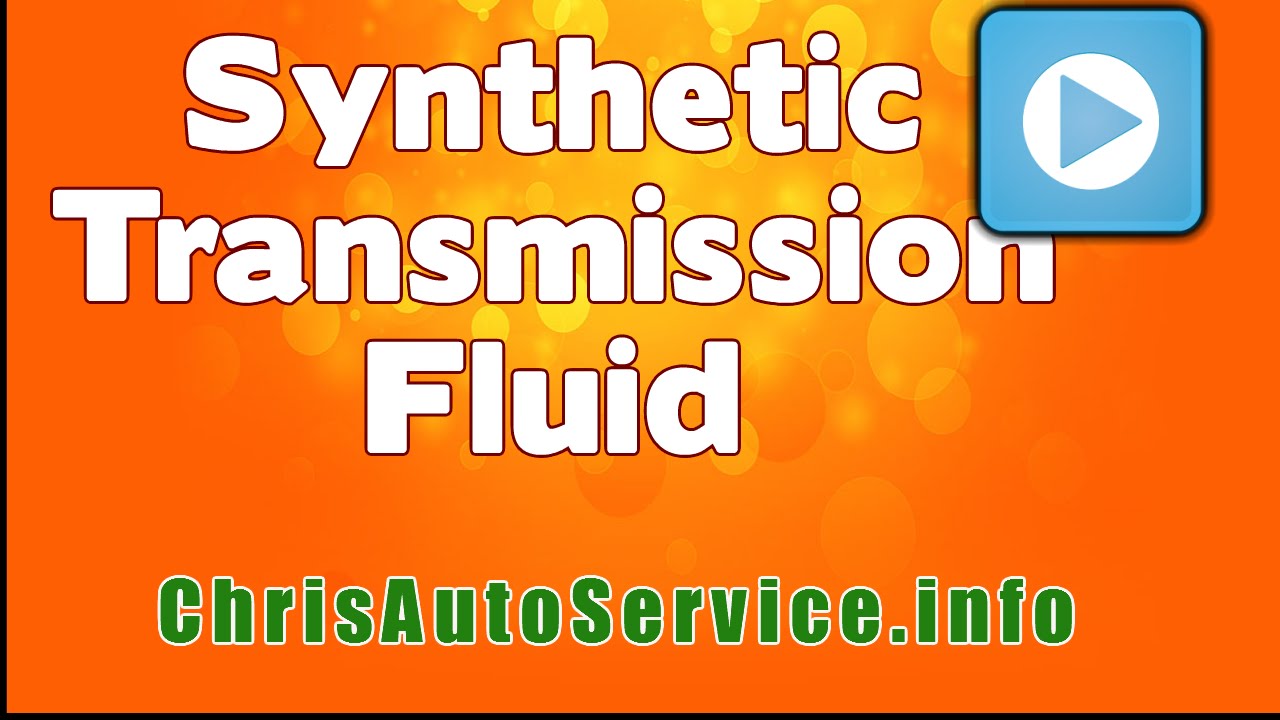 Using a Synthetic Transmission Fluid