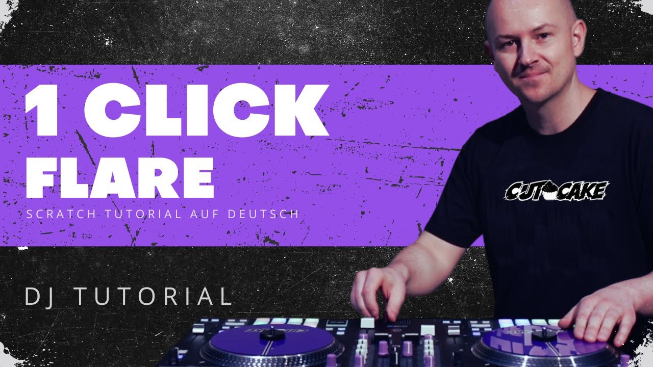 1 CLICK FLARE - Scratch Tutorial (🇩🇪 deutsch) - DJ Tutorial - Scratchen lernen mit DJ CUT CAKE