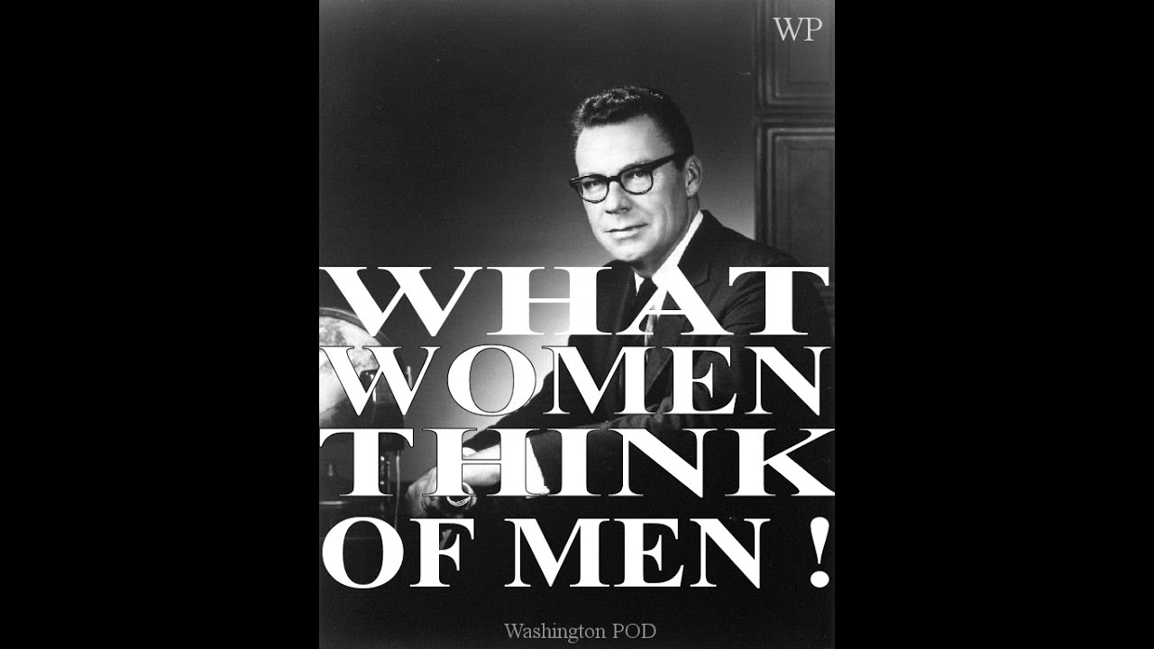 EARL NIGHTINGALE :The Untold Story of The Relationship Between Men & Women . What Women Think Of Men