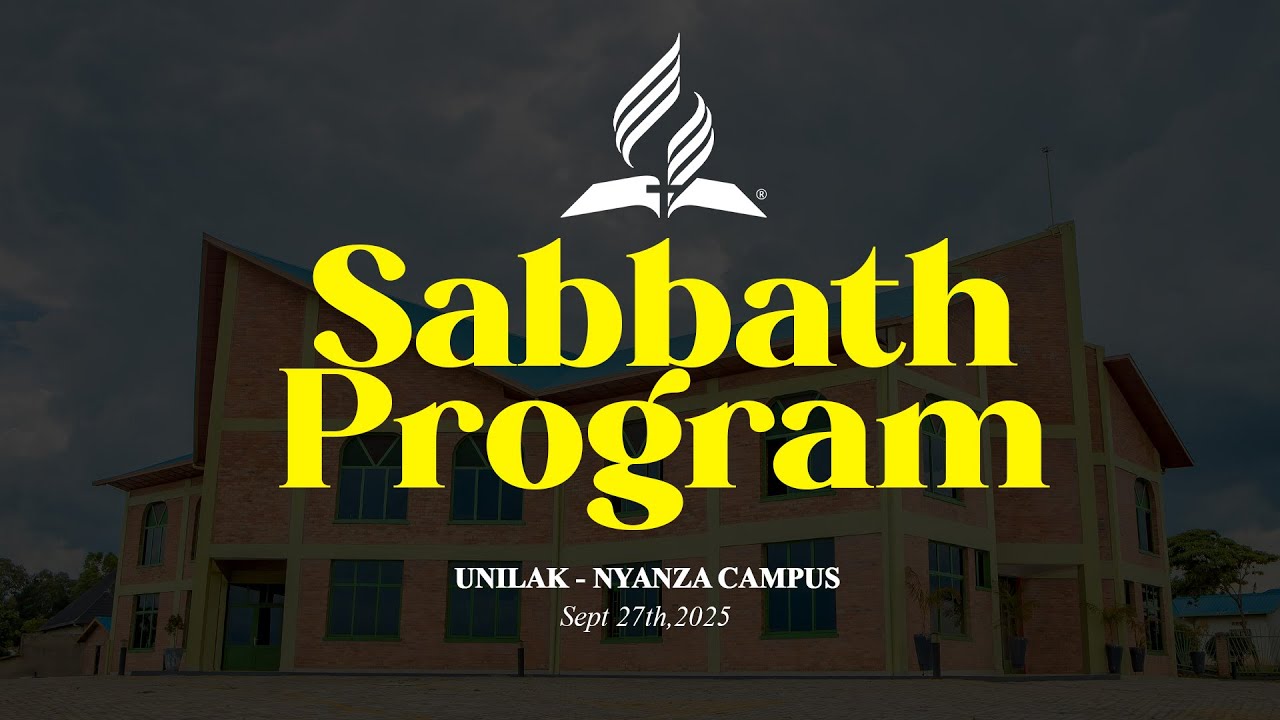 SABBATH PROGRAM - UNILAK NYANZA September 27th ,2025