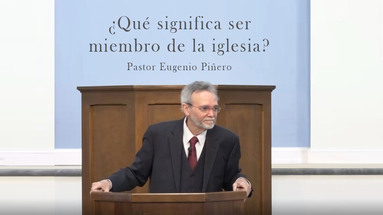 ¿Qué significa ser miembro de la iglesia? | Pastor Eugenio Piñero