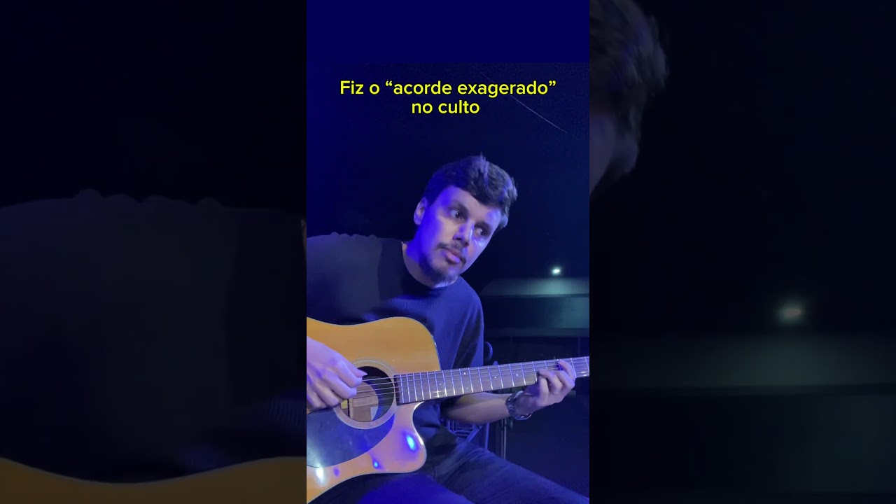 Fazendo o &ldquo;acorde exagerado&rdquo; no culto 🫣