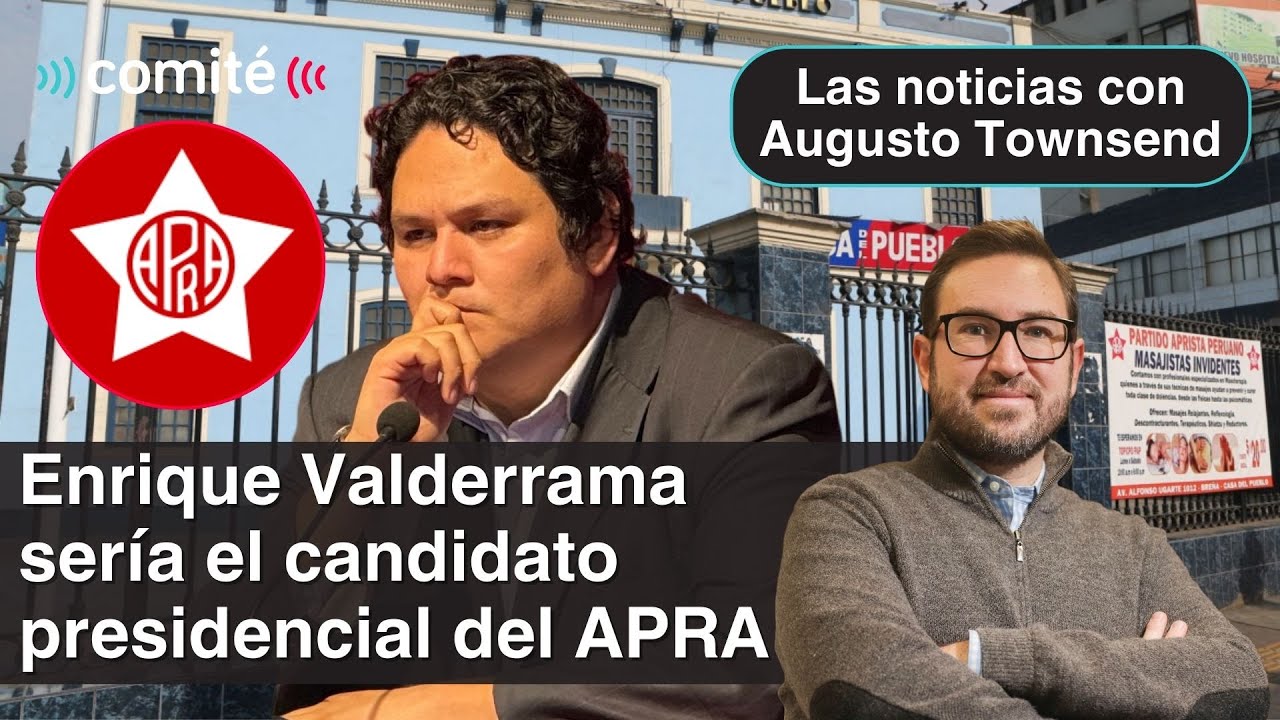 Revelan escándalo de Fuerza Popular y Enrique Valderrama sería candidato del APRA | Augusto Townsend