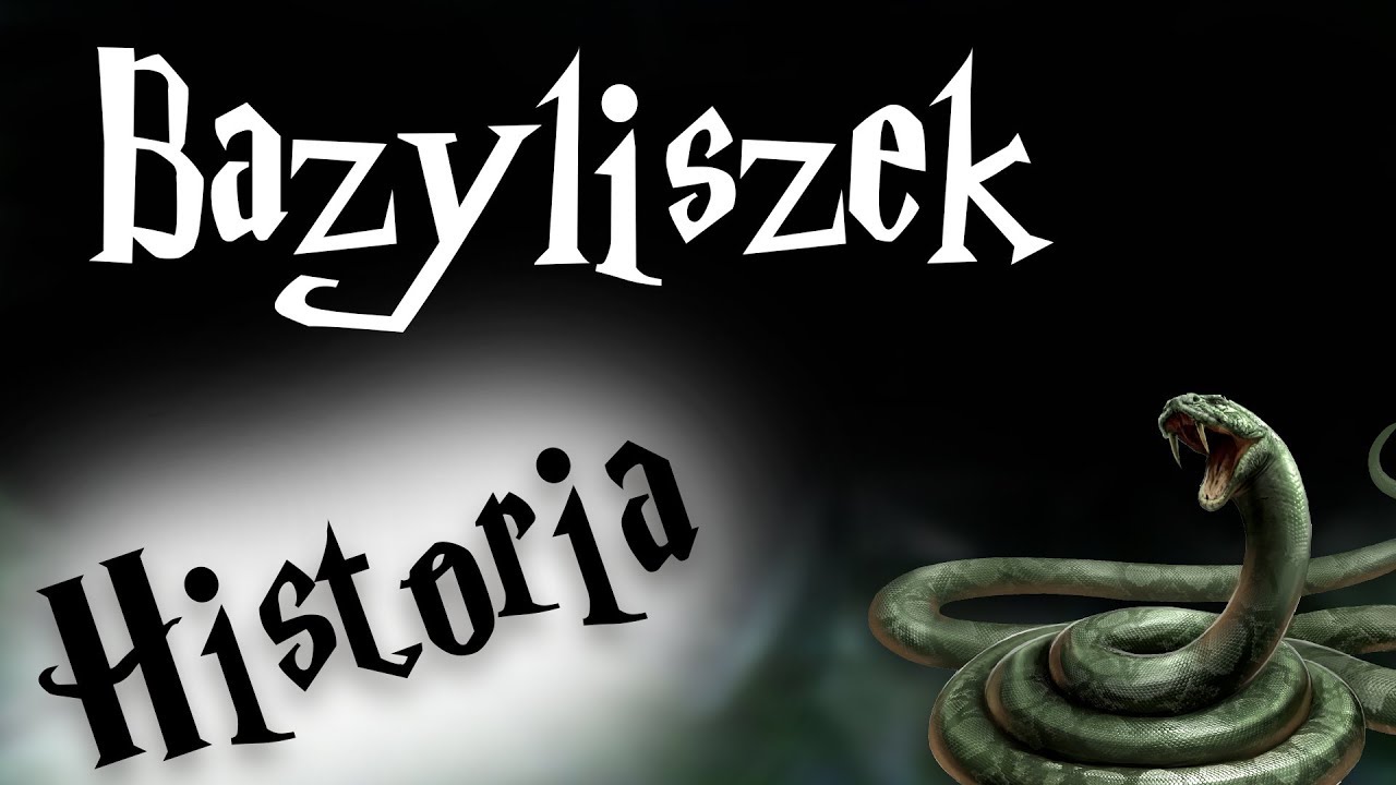 HISTORIA/BIOGRAFIA - Bazyliszek || Harry Potter TAG
