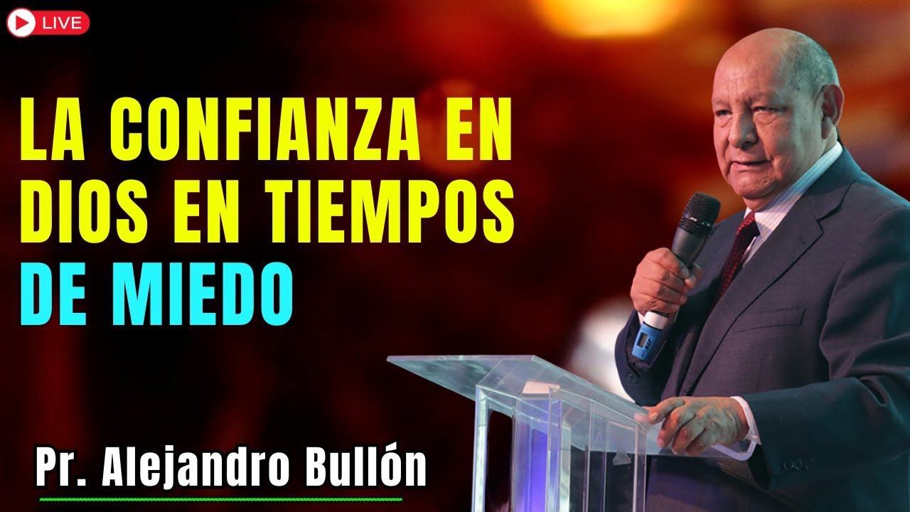 La confianza en Dios en tiempos de miedo  Pr  Bullón 2025