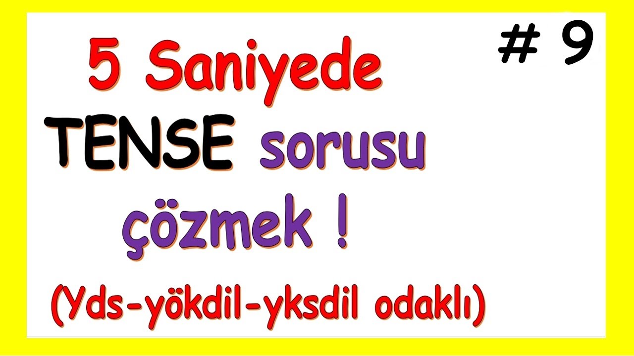 5 Saniyede TENSE Sorusu Çözmek  #9 - (yds-yökdil-yksdil için)