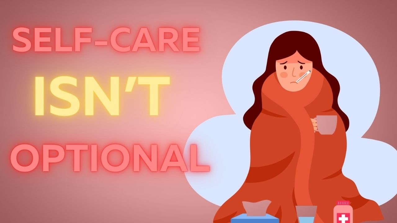 Day 23 Self Care Challenge:  Self-Care IS Health Care (Especially When You’re Sick)