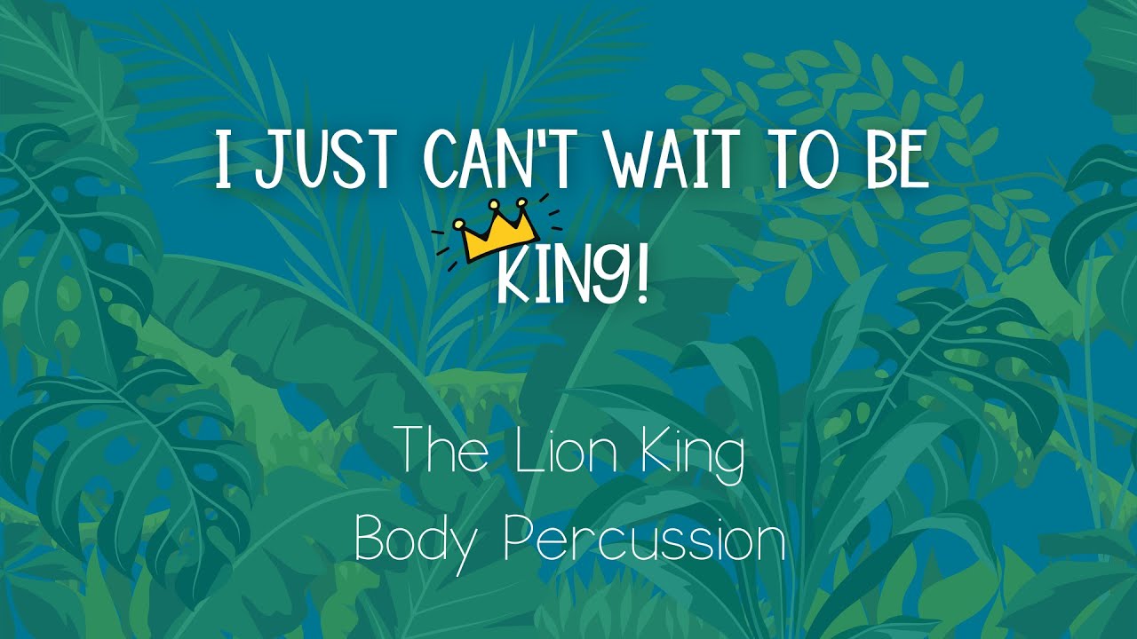 I Just Can't Wait to Be King - The Lion King Body Percussion
