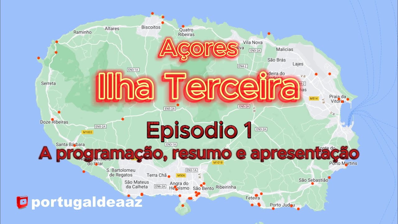 Resumo , guia IlhaTerceira - A&ccedil;ores -  Episodio 1 ( A programa&ccedil;&atilde;o, resumo e apresenta&ccedil;&atilde;o)