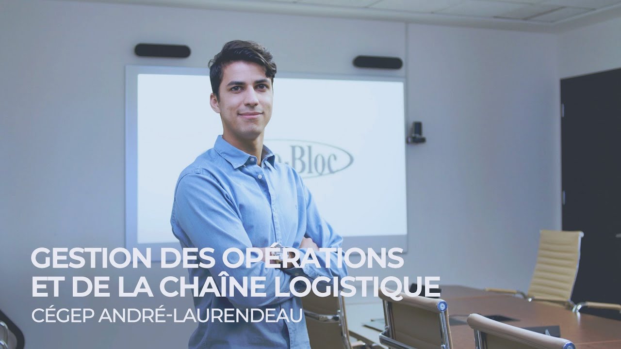 Témoignage - Gestion des opérations et de la chaîne logistique - Cégep André-Laurendeau