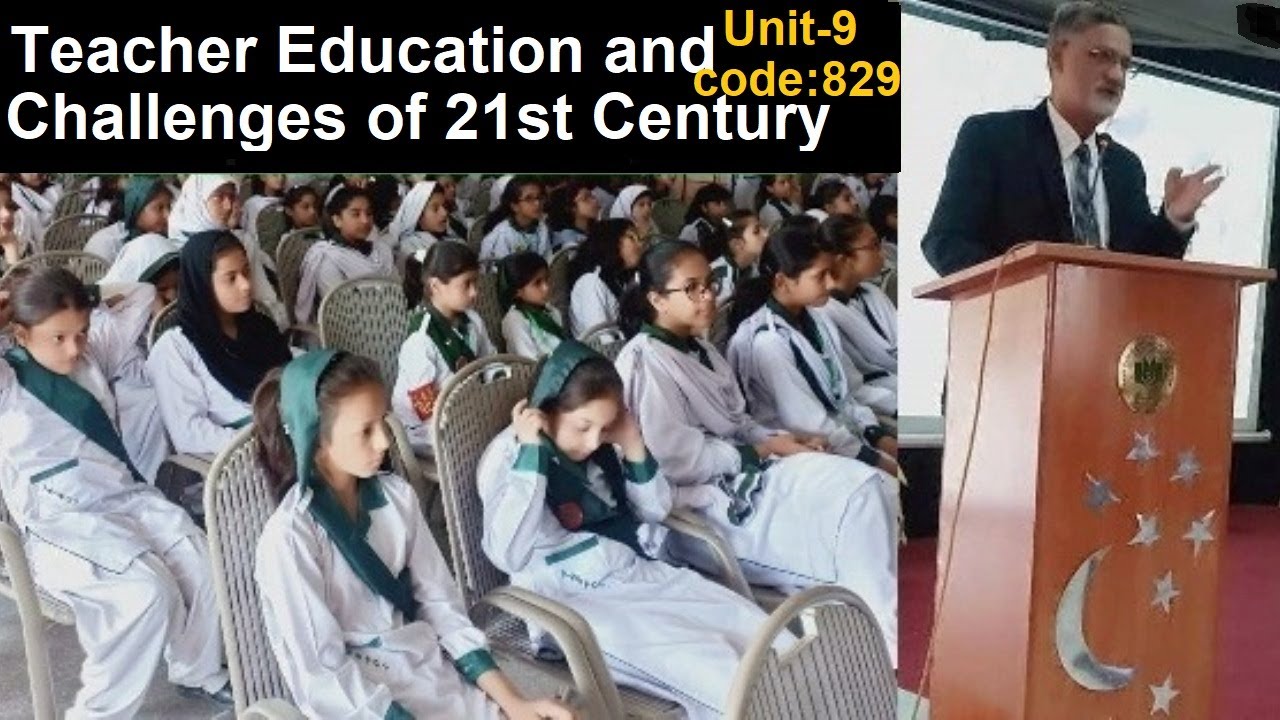 Teacher education & Challenges of 21st Century-unit-9,code-829
