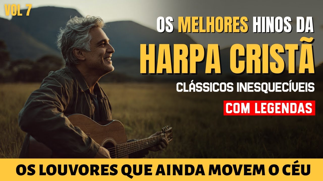 ✨ OS MELHORES HINOS DA HARPA CRISTÃ – Vol. 7 | Hinos do Campo ✨
