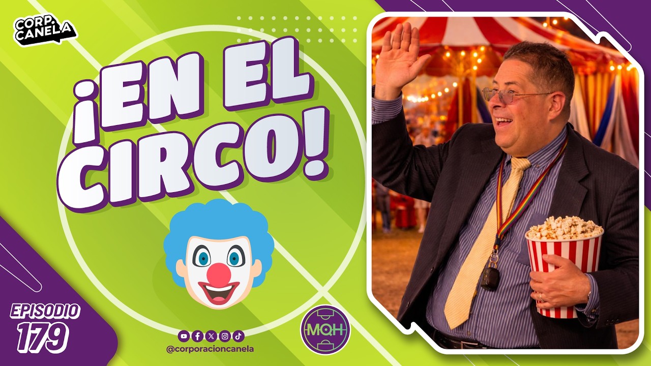 ¡EN EL CIRCO! | MQH | EP. 179