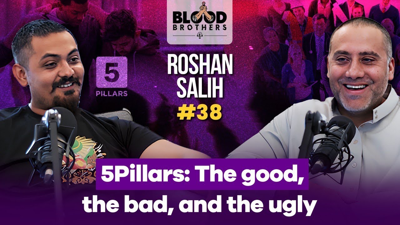 Roshan Salih | 5Pillars: The good, the bad, and the ugly | BB #38