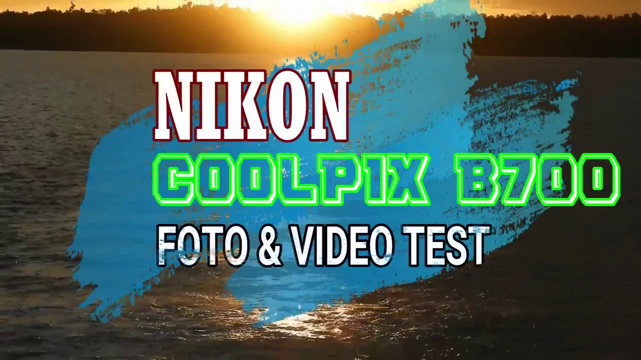 THE BEST CAMERA ZOOM NIKON COOLPIX B700 4K VIDEO