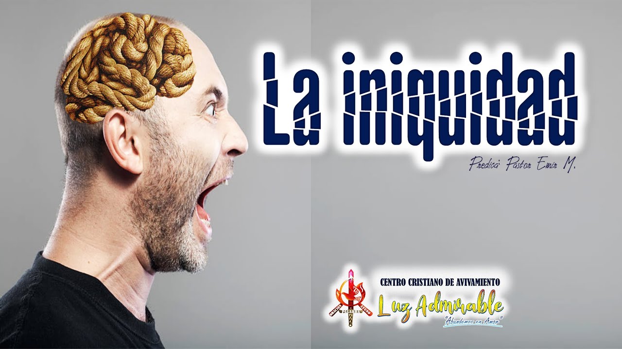 📌💻 ¿QUE ES LA INIQUIDAD? - PASTOR EMIR MANJARRÉS | PRÉDICAS CRISTIANAS