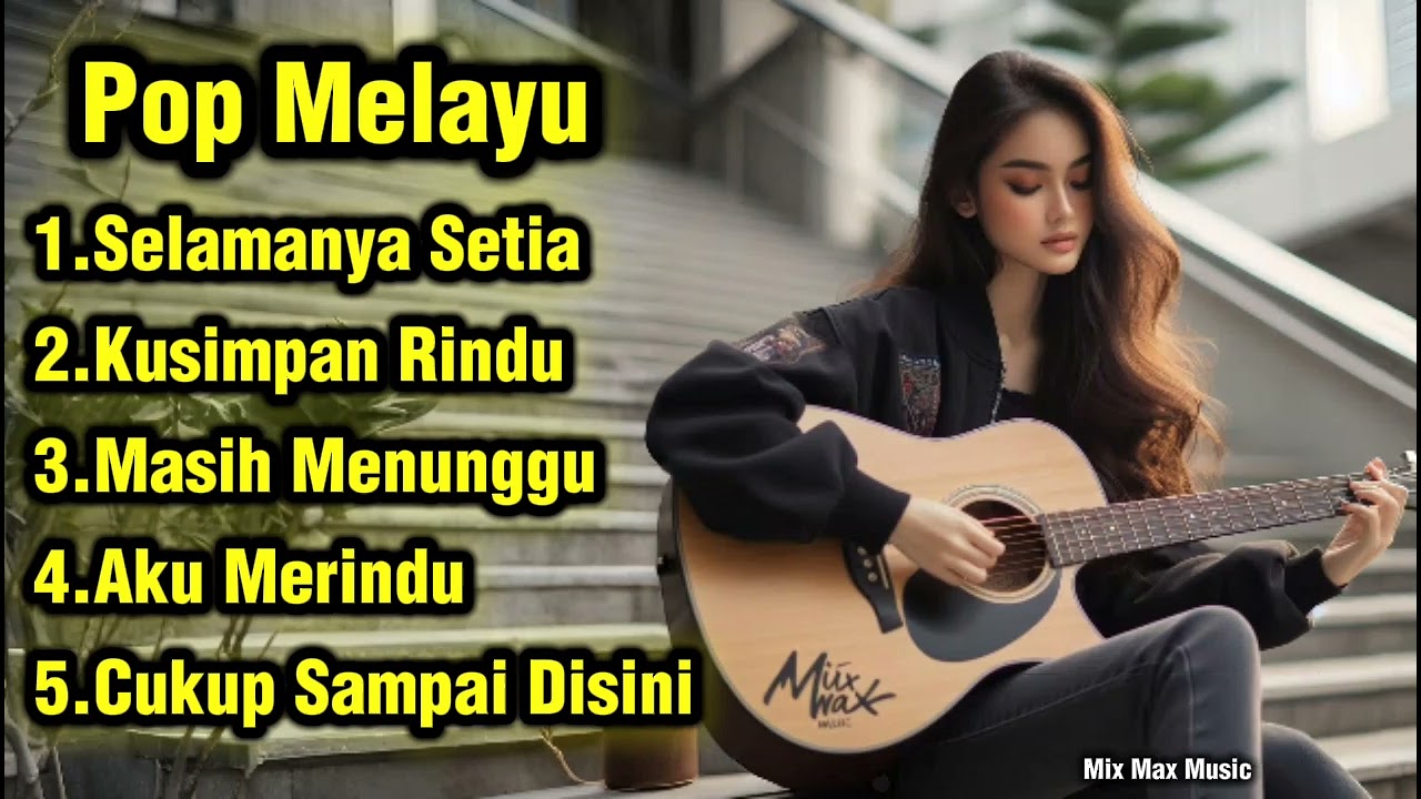 Pop Melayu Paling Menyentuh Hati 🎸 | Selamanya Setia, Kusimpan Rindu, Masih Menunggu | Mix Max Music