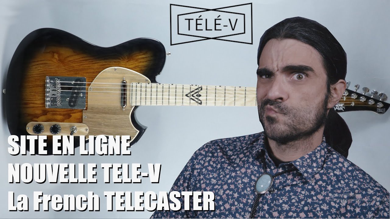 LE SITE EST EN LIGNE! PLEIN DE NEWS une nouvelle version de la Télé-V La Fender telecaster française