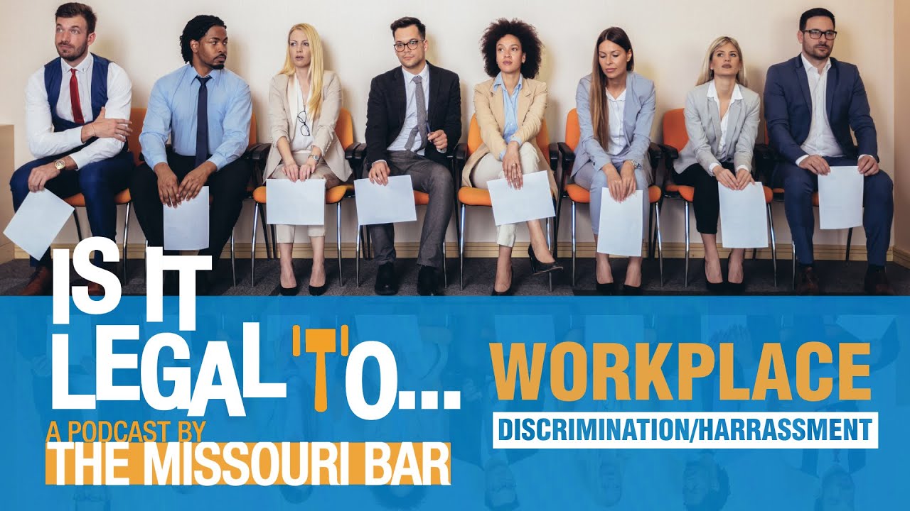 Is It Legal To...Workplace Discrimination & Harassment