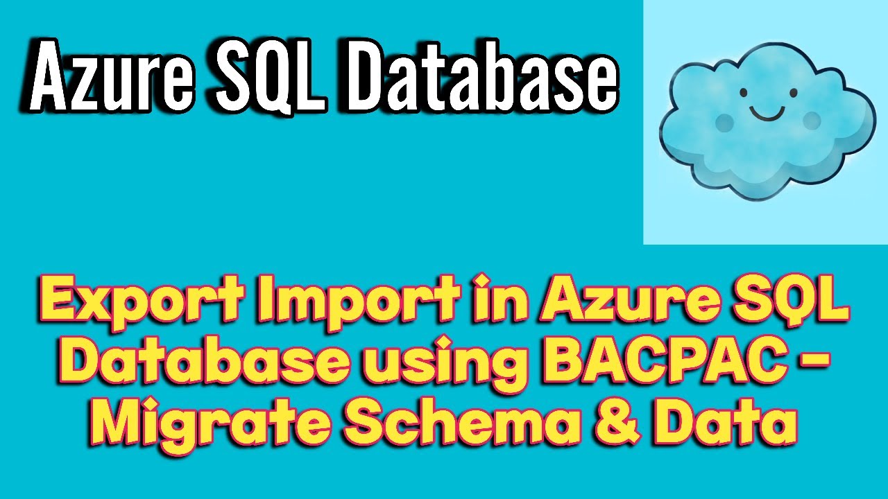Export Import in Azure SQL Database | Migrate Schema and Data | Export BACPAC File | Import Bacpac