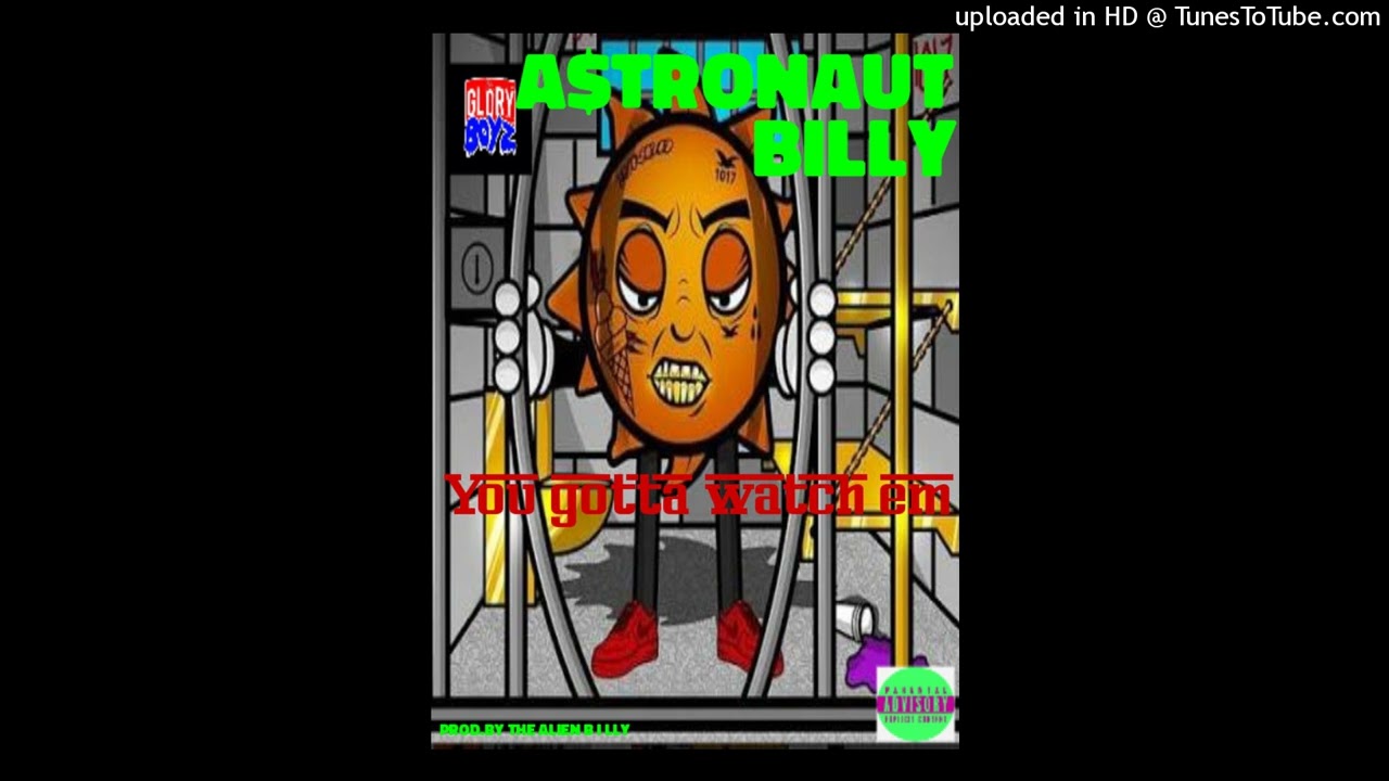 A$TRONAUT BILLY - gotta watch em (prod. By the alien Billy)