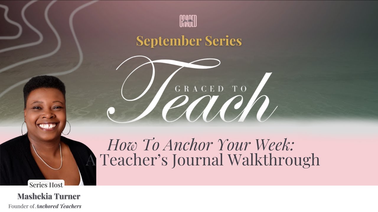Anchored for the Week &mdash; A Teacher&rsquo;s Journal Walkthrough  | Graced To Teach