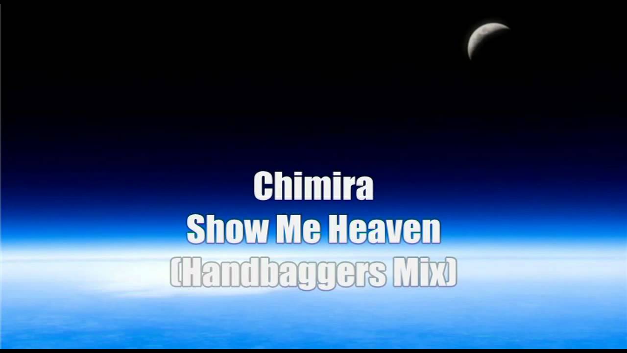 Chimira - Show Me Heaven ( Handbaggers Remix ) HQ