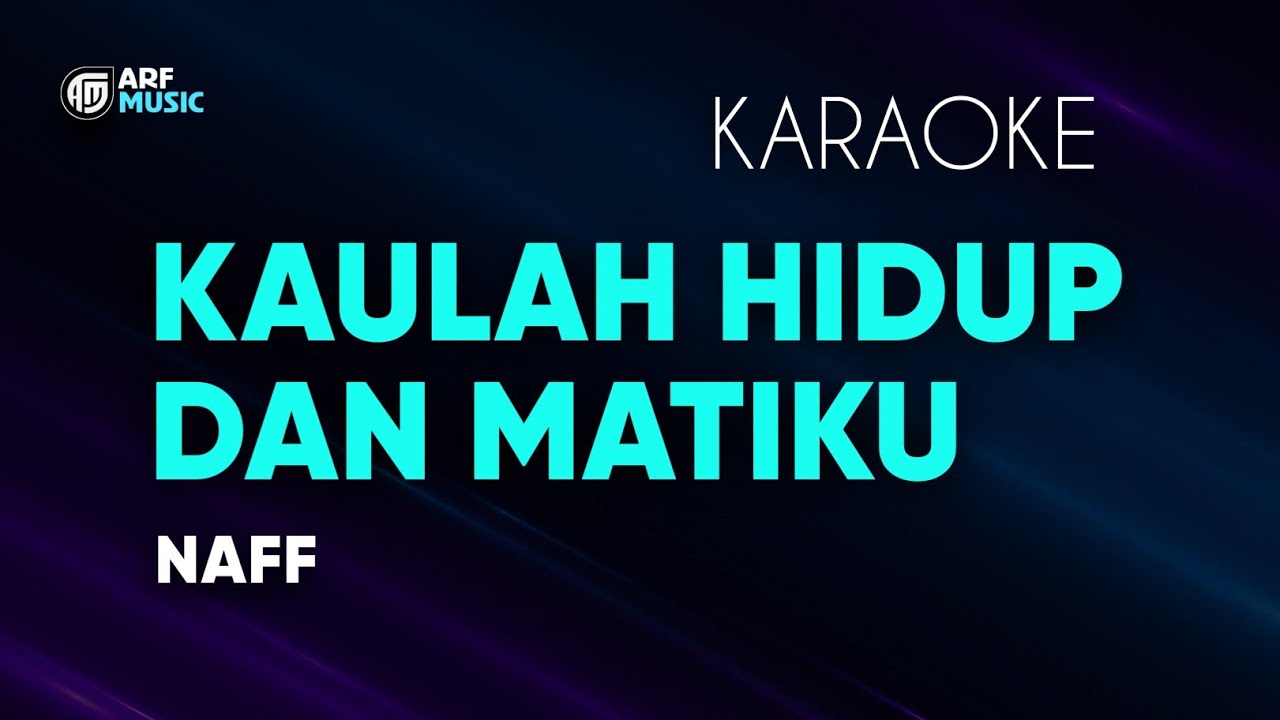Naff - Kaulah Hidup Dan Matiku Karaoke
