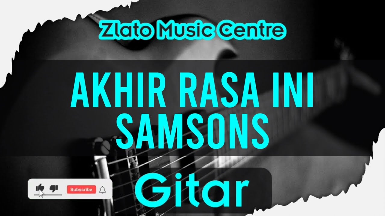 Akhir Rasa Ini - Samsons No Gitar