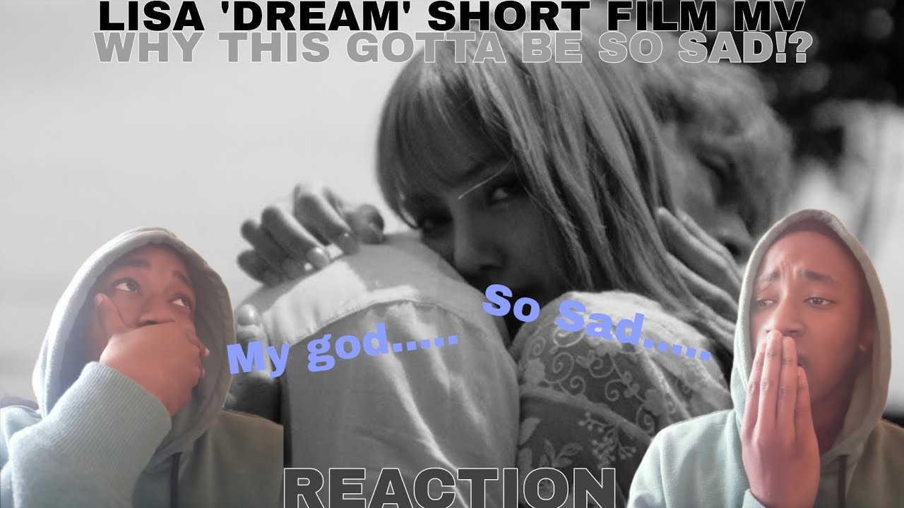 LISA 'DREAM' SHORT FILM MV REACTION (THIS IS SO SAD!!!😭😭)​