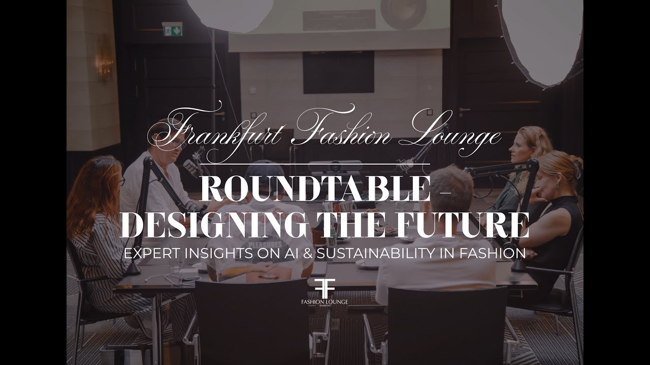 Roundtable – Designing the Future: Expert Insights on AI & Sustainability in Fashion