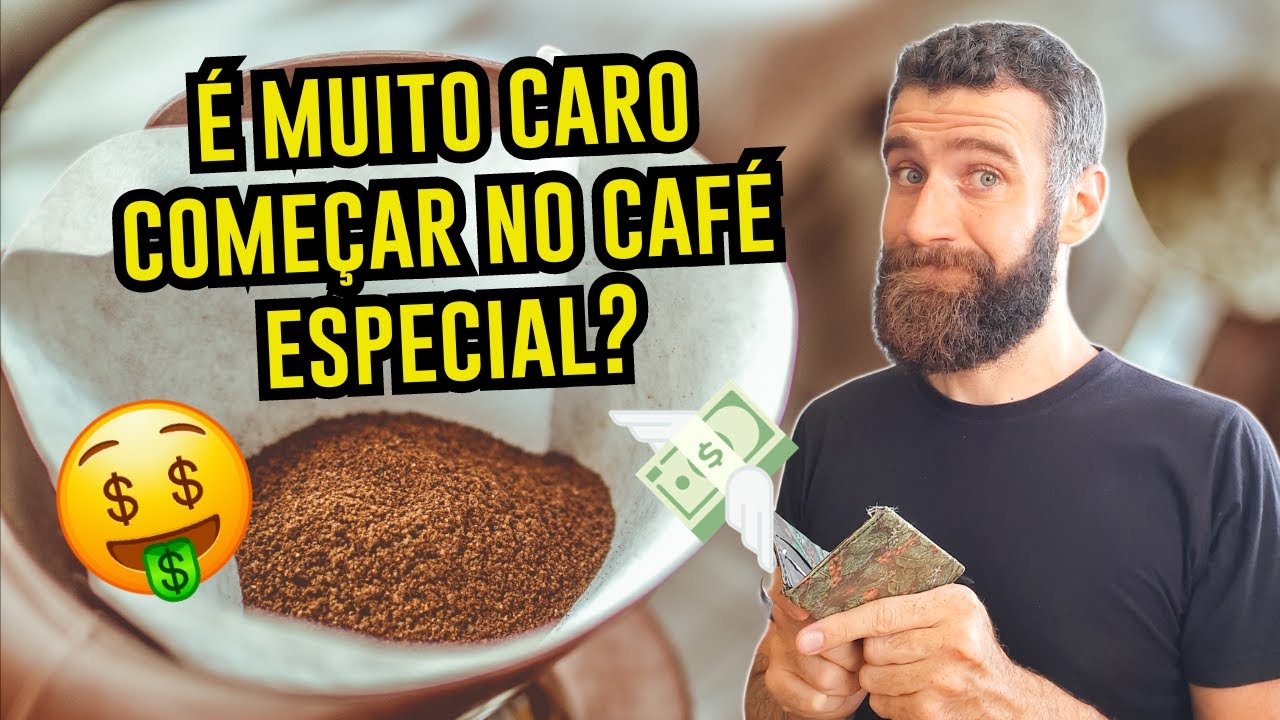 Precisa GASTAR MUITO DINHEIRO para COMEÇAR NO CAFÉ ESPECIAL?