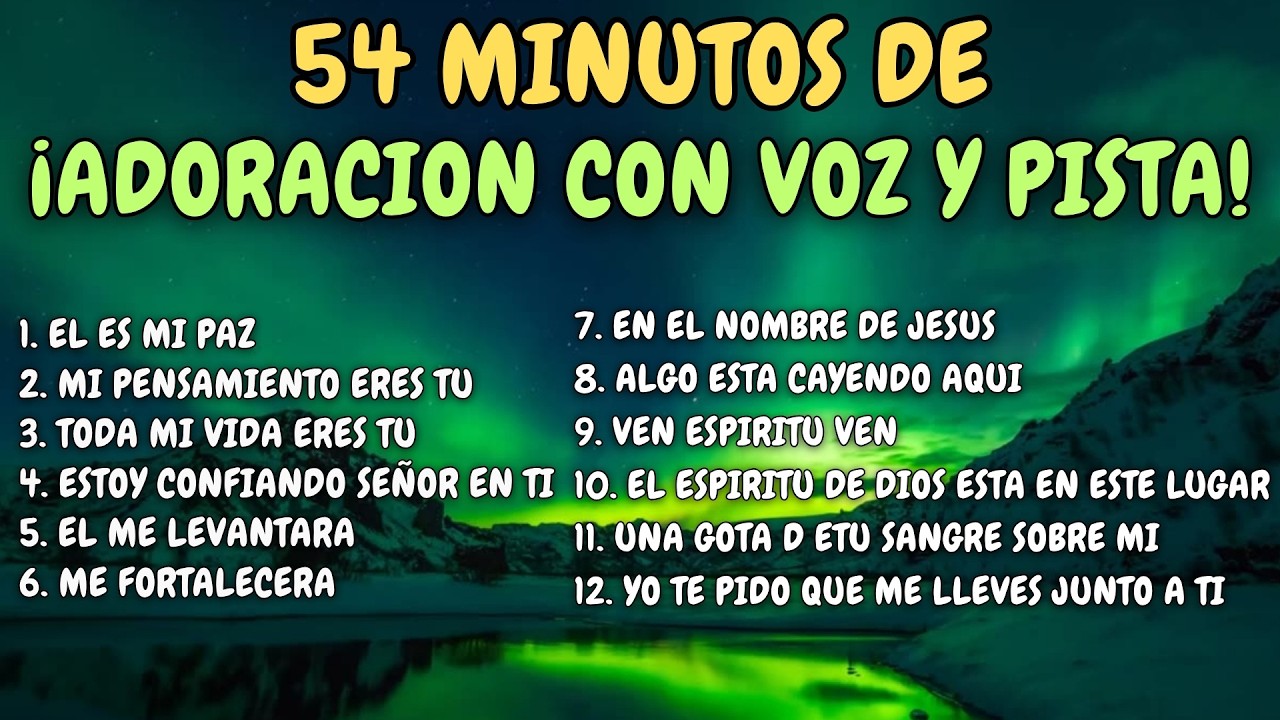 ⏰ 54 MINUTOS DE ADORACIÓN CON VOZ Y PISTA ✝️ | 12 Coros de Adoración Viejitos Pero Bonitos 🔥