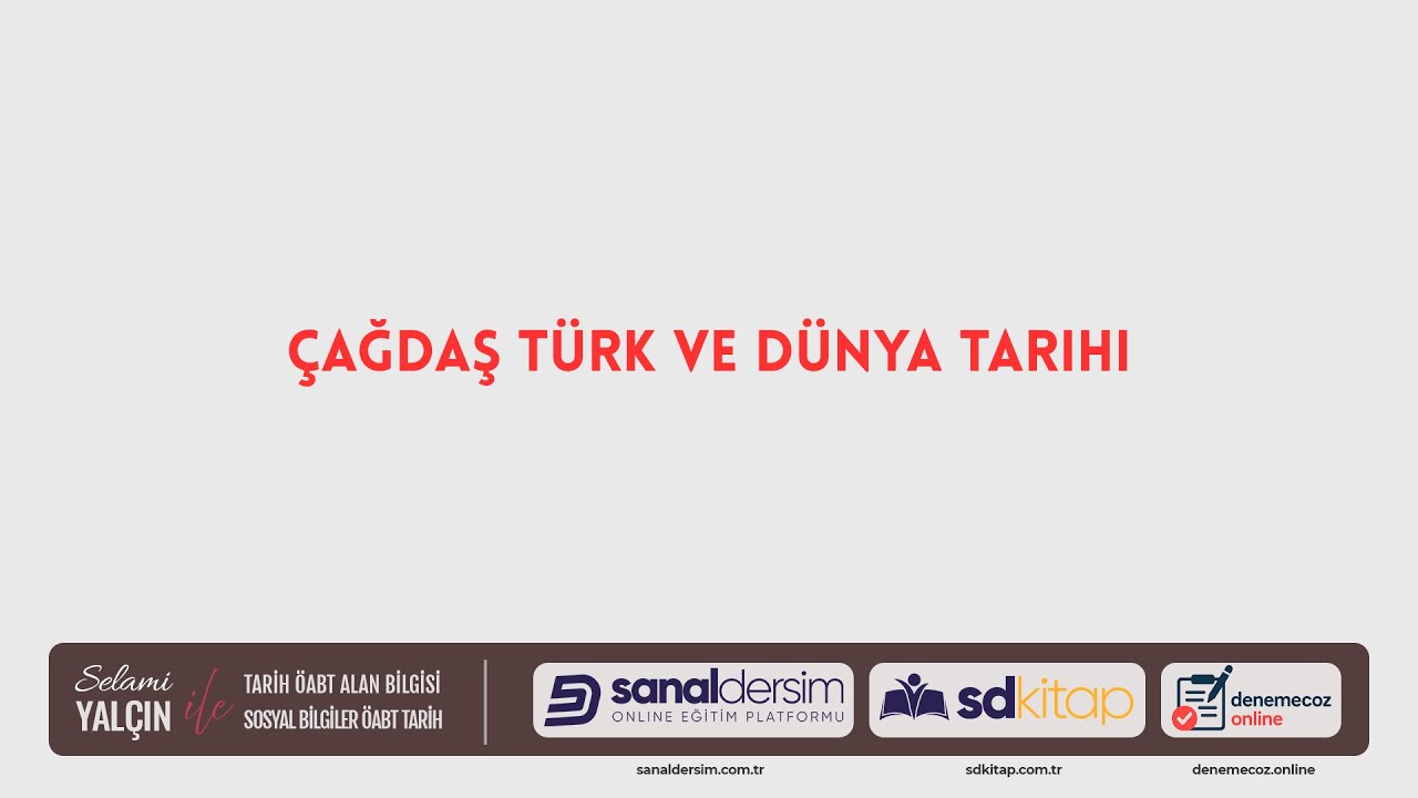 ÇAĞDAŞ TÜRK ve DÜNYA TARİHİ