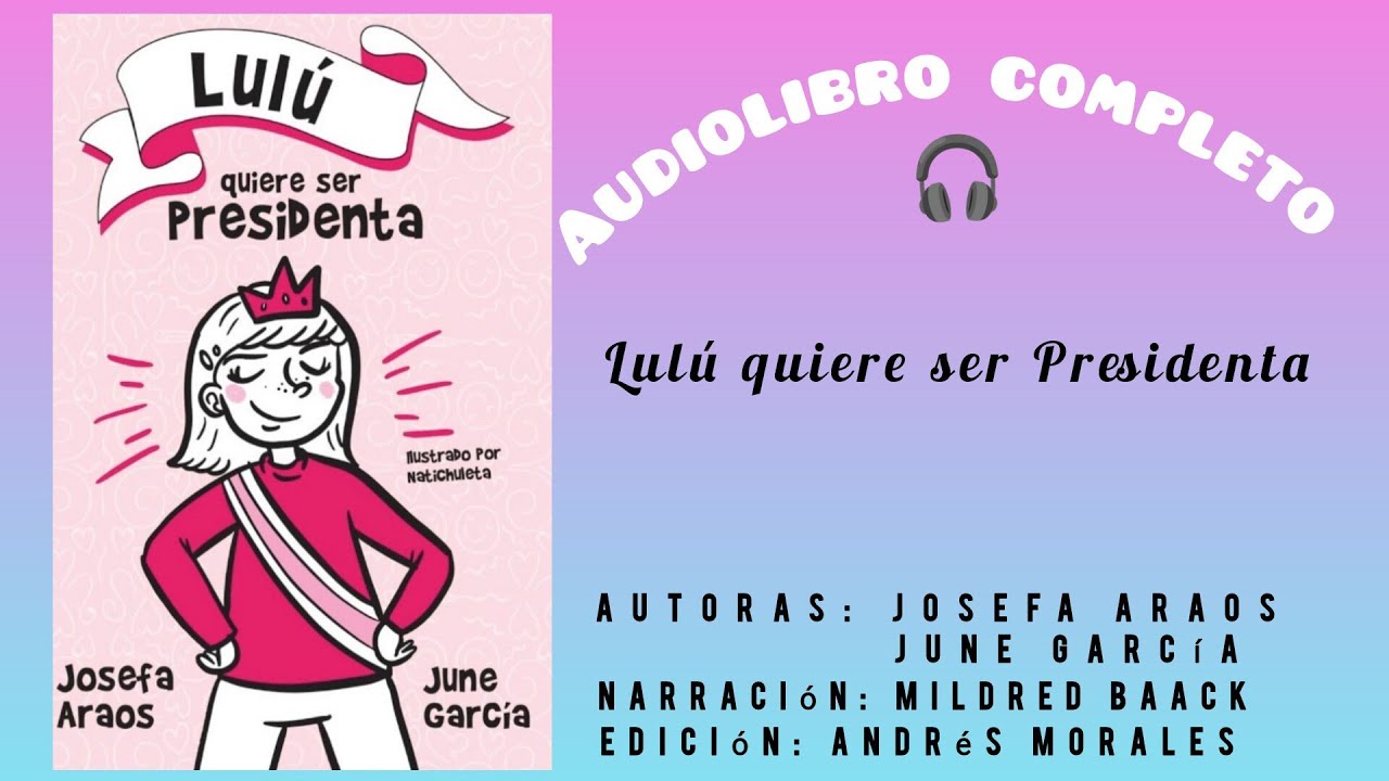 Lulú, quiere ser Presidenta | Audiolibro completo | Josefa Araos, June García | plan lector escolar