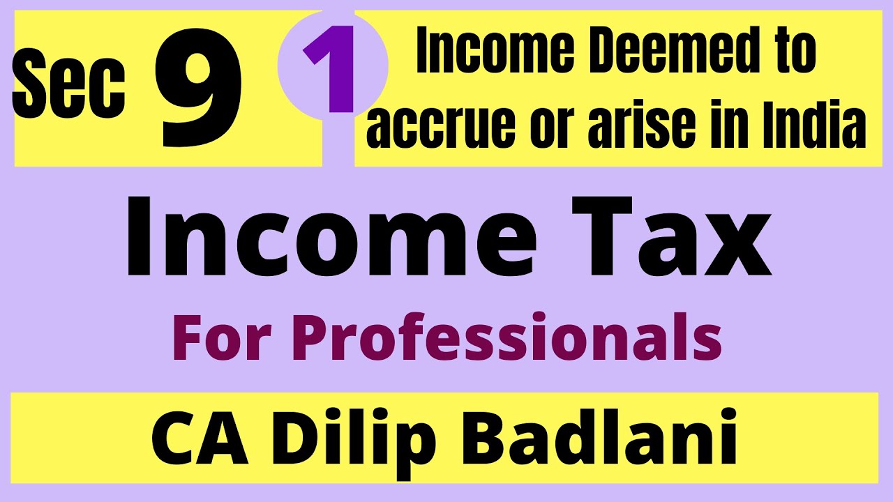 Sec 9: Income Deemed to Accrue or Arise in India: Income Tax Act: Part 1