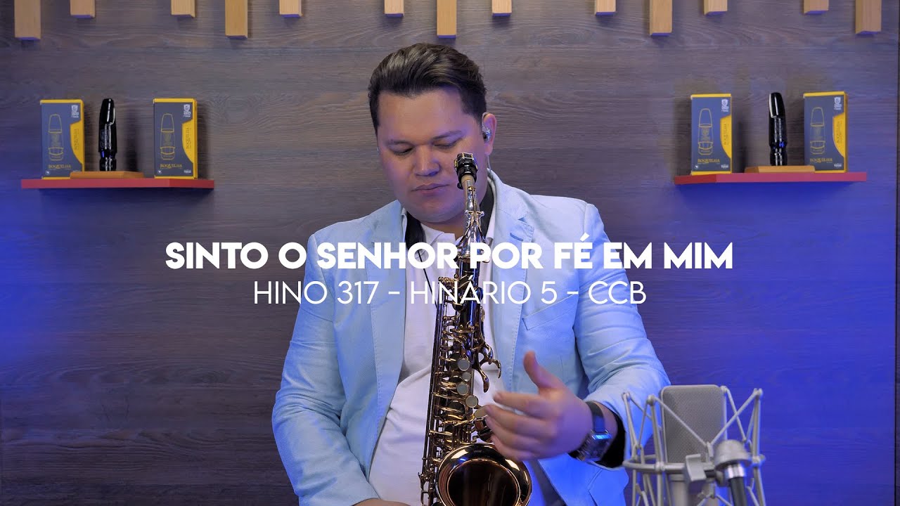 Hino 317 da CCB - Sinto O Senhor, Por F&eacute;, Em Mim - Sax Alto - CCB - Samuel Fl&oacute;es - Hin&aacute;rio 5