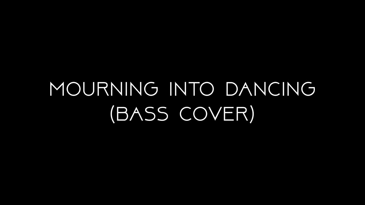 MOURNING INTO DANCING BASS COVER (The Bridge Version)