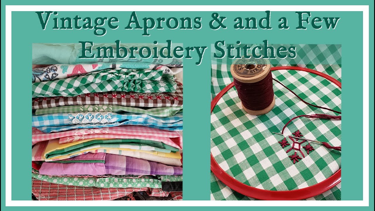 Vintage Aprons Collection and a Few Embroidery Stitches