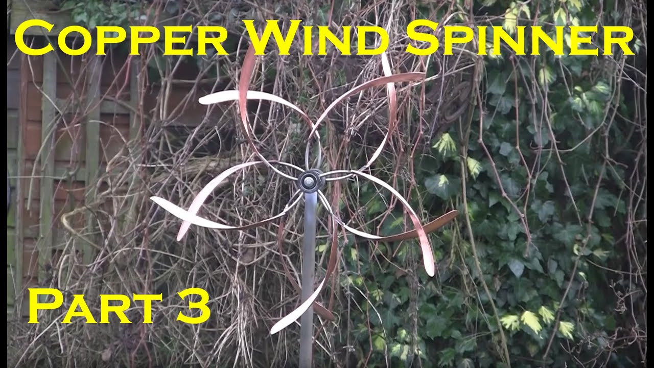 Copper wind spinner Part Three