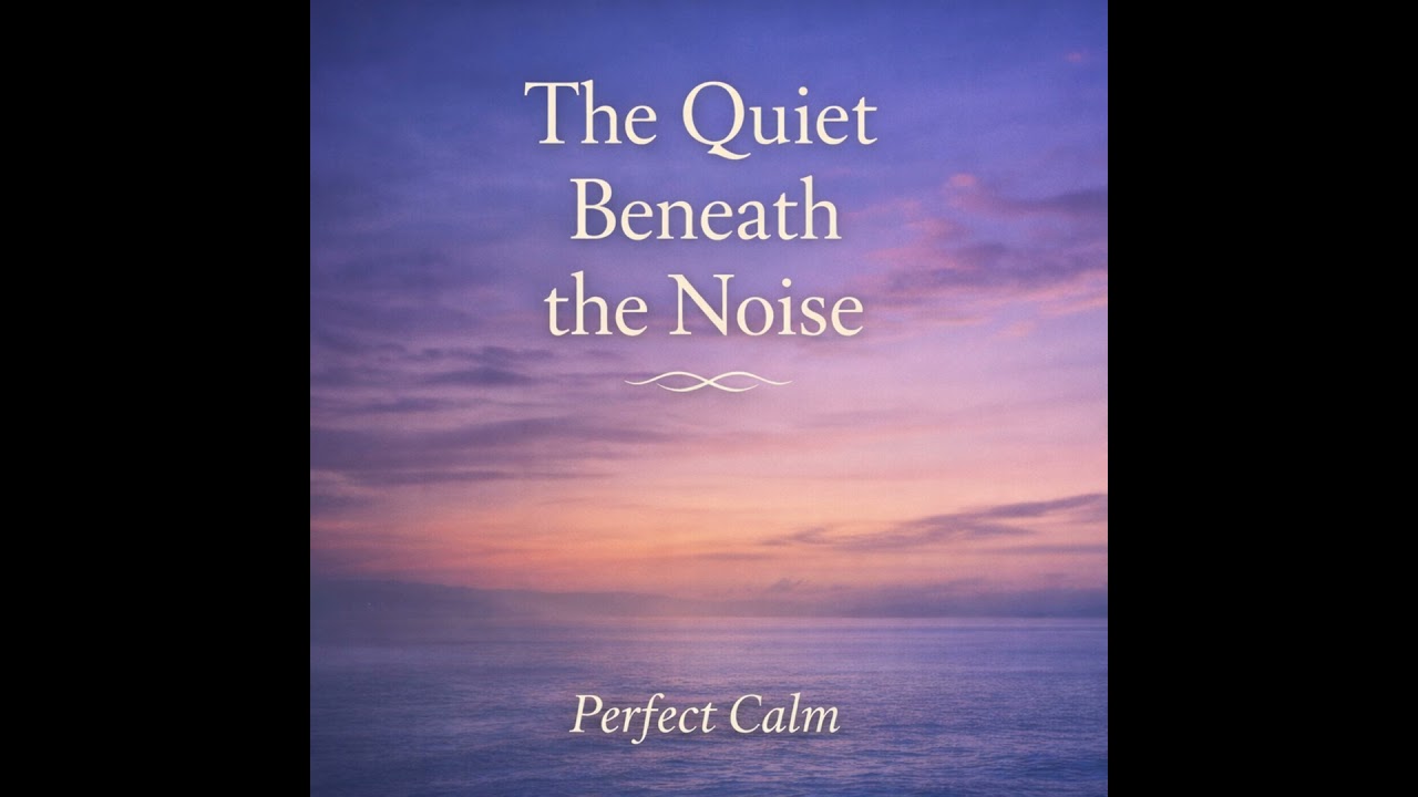 The Quiet Beneath The Noise