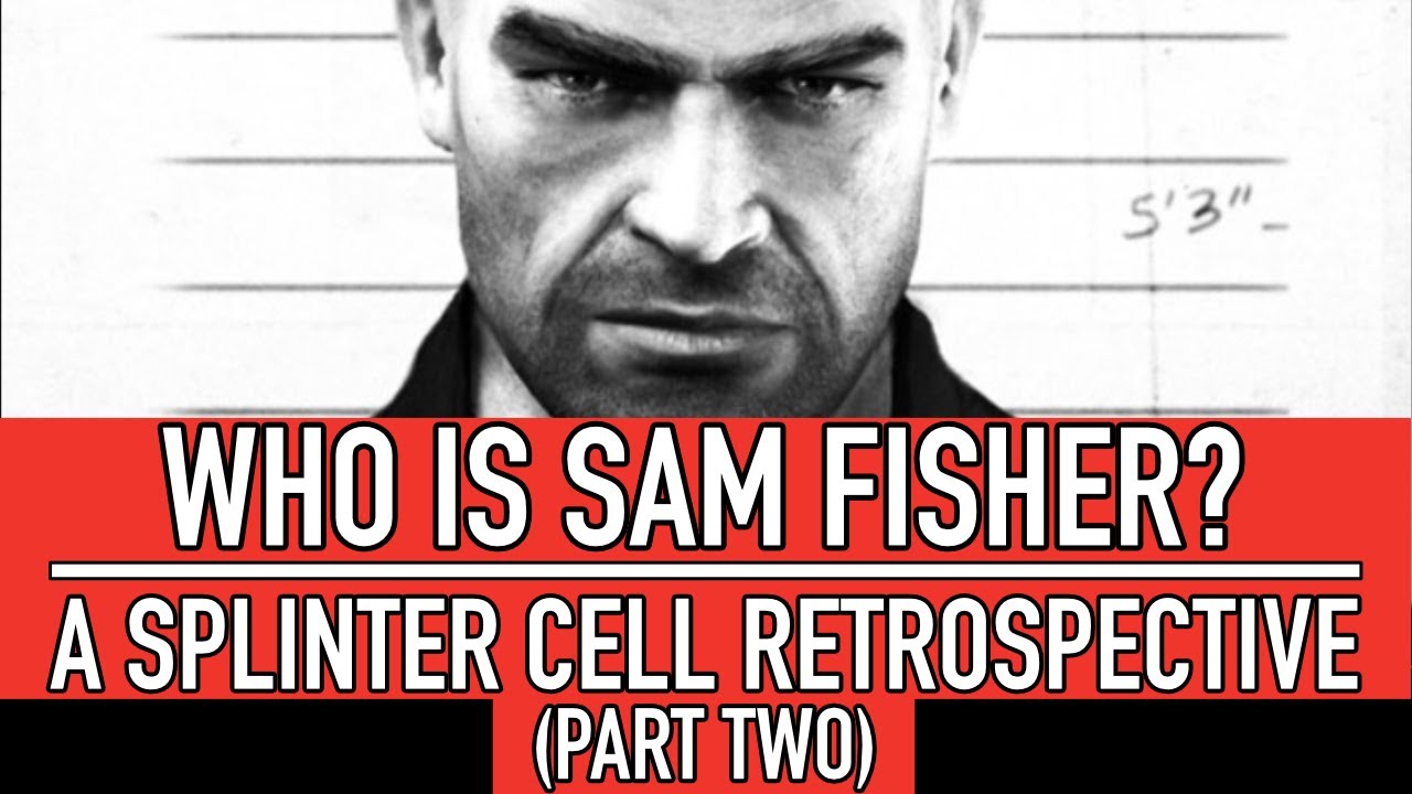 Who Is Sam Fisher? A Splinter Cell Retrospective (Part Two: Double Agent(s) & Essentials)
