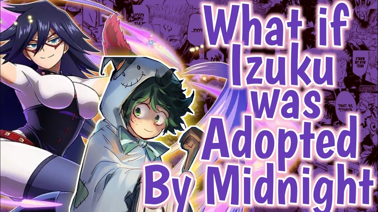 What if Orphan Deku Adopted By Midnight? PART 1