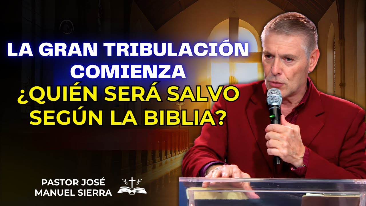 José Manuel Sierra Predica - La Gran Tribulación comienza: ¿Quién será salvo según la Biblia?