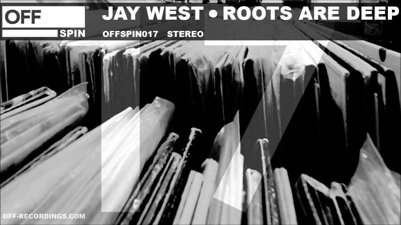 Jay West - Roots Are Deep - OFFSPIN017