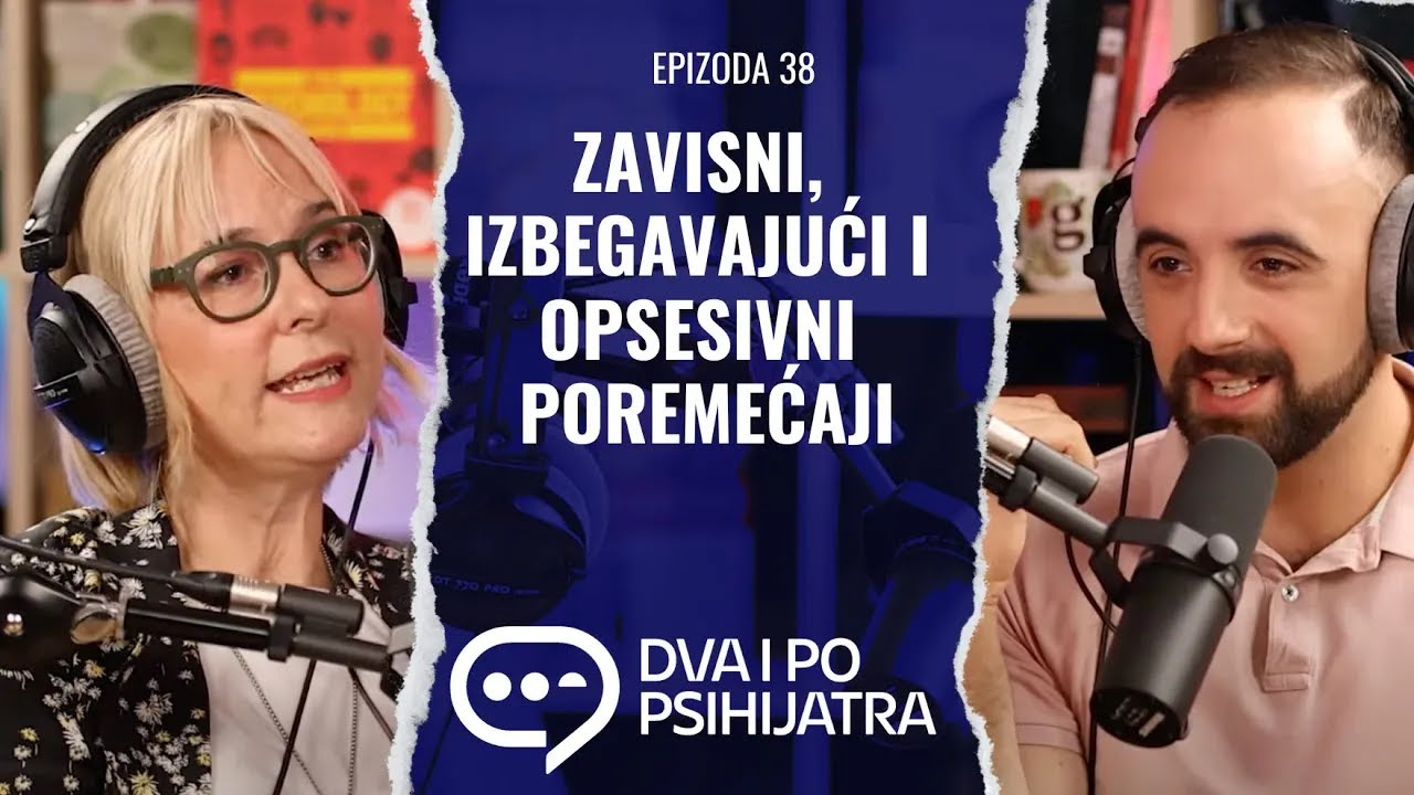 Opsesivno kompulsivni, izbegavajući i zavisni poremećaj ličnosti | Dva i po psihijatra, ep. 38