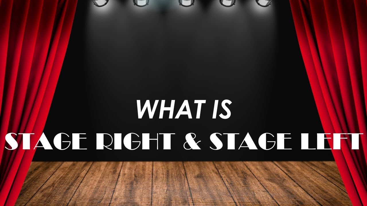What are Stage Right and Stage Left?